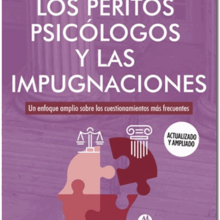 Los Peritos Psicólogos y las Impugnaciones. Actualizado Y Ampliado. (2da Edición)